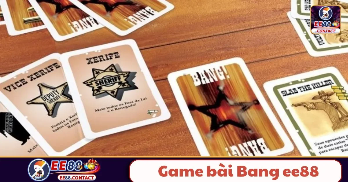 Game Bài Bang EE88 – Đắm Chìm Trong Thế Giới Viễn Tây 2 Bang EE88 Là Gì? Quy Tắc Cơ Bản Cần Biết