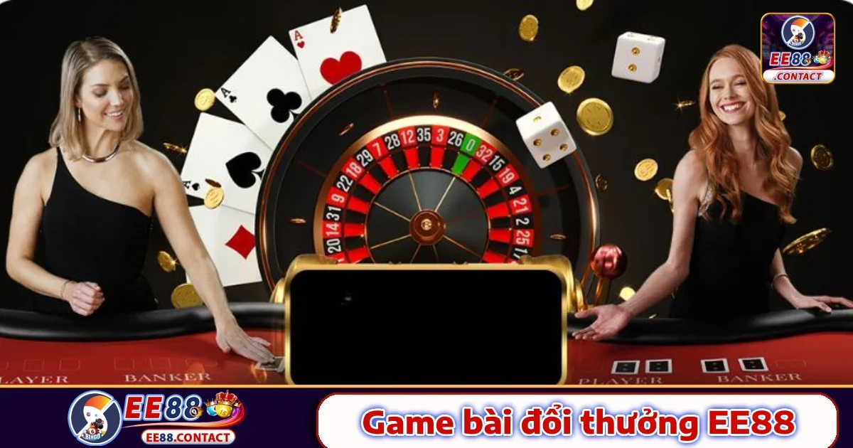 Game bài Ee88 1 Game bài Ee88 có gì nổi bật?