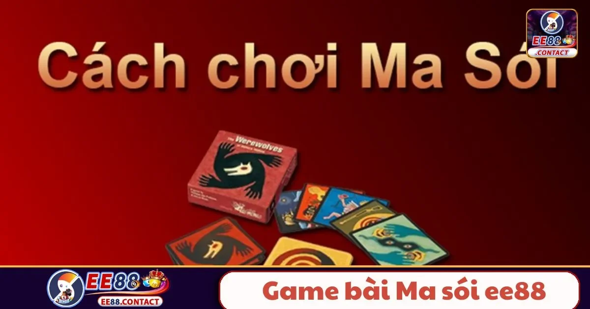 Ma Sói EE88 Là Gì? Quy Tắc Cơ Bản Dành Cho Người Mới