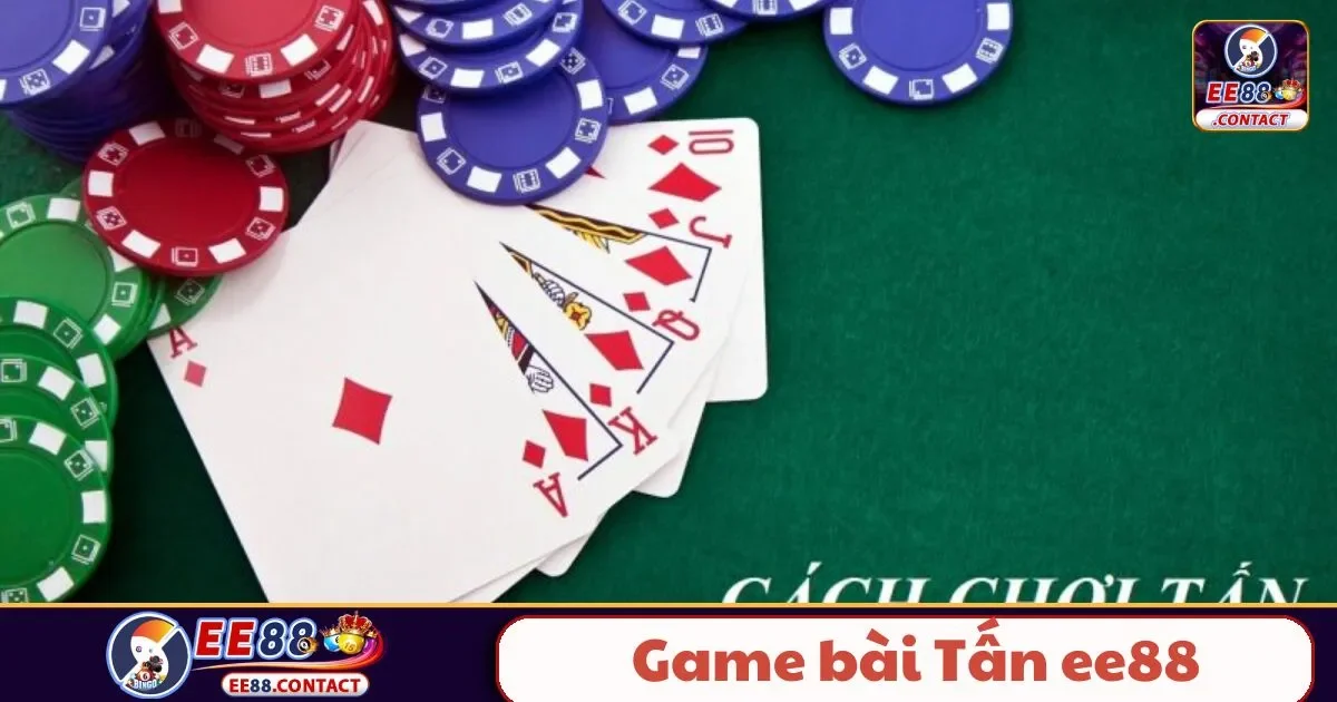 Game Bài Tấn EE88 – Khám Phá Nét Truyền Thống 2 Game Bài Tấn EE88 Là Gì? Luật Chơi Cơ Bản Cho Người Mới