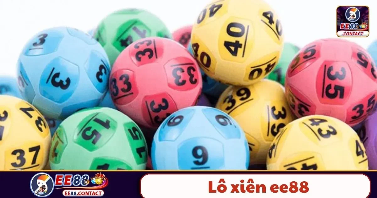 Lô xiên EE88 là gì? Sự khác biệt giữa các loại lô xiên