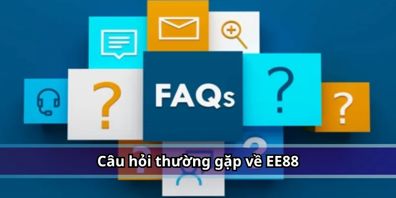 Câu hỏi thường gặp về EE88