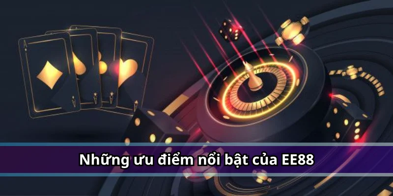 Những ưu điểm nổi bật của EE88